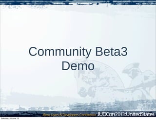 Community Beta3
Demo
Saturday, 29 June 13
 