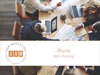 Rhyme
2021 Planning
 