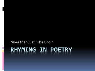 Rhyming in Poetry More than Just “The End!” 