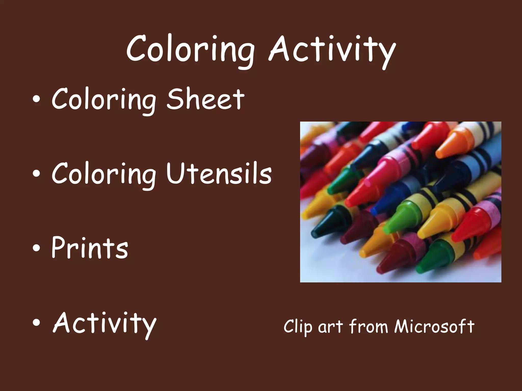 Coloring ActivityColoring SheetColoring UtensilsPrintsActivity               Clip art from Microsoft