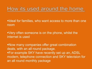 Practicalities of this include, less wires – therefore less cause for accidents in the working environment.