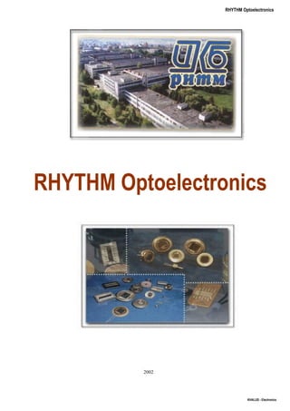 RHYTHM Optoelectronics




RHYTHM Optoelectronics




          2002




                            KHALUS - Electronics
 
