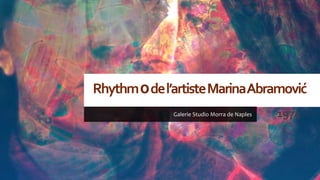 Rhythm0del’artisteMarinaAbramović
Galerie Studio Morra de Naples 1974
 