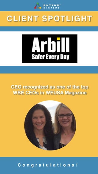 CEO recognized as one of the top
WBE CEOs in WEUSA Magazine
CLIENT SPOTLIGHT
C o n g r a t u l a t i o n s !
 