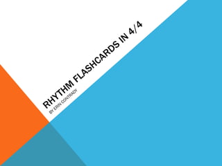 RHYTHM FLASHCARDS IN 4/4 BY ERIN CONTRADY 