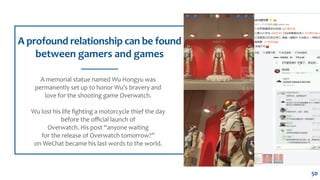 A profound relationship can be found
between gamers and games
A memorial statue named Wu Hongyu was
permanently set up to ...