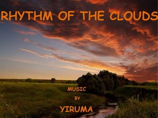 YIRUMA BY MUSIC RHYTHM OF THE CLOUDS 