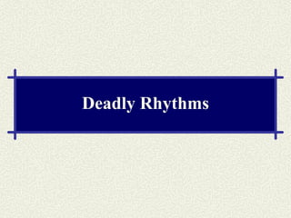 Deadly Rhythms 