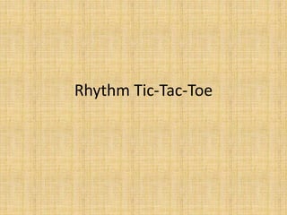 Rhythm Tic-Tac-Toe
 