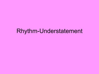 Rhythm-Understatement 