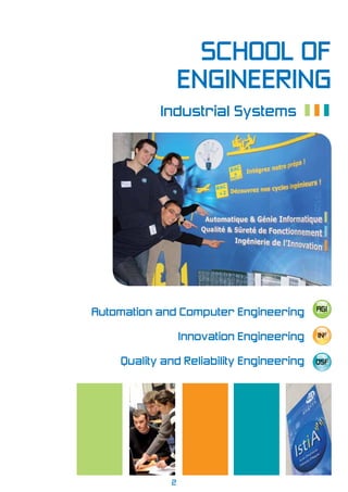 School of 
Engineering 
Industrial Systems III 
Automation and Computer Engineering 
2 
Innovation Engineering 
AGI 
In2 
Quality and Reliability Engineering QSF 
 