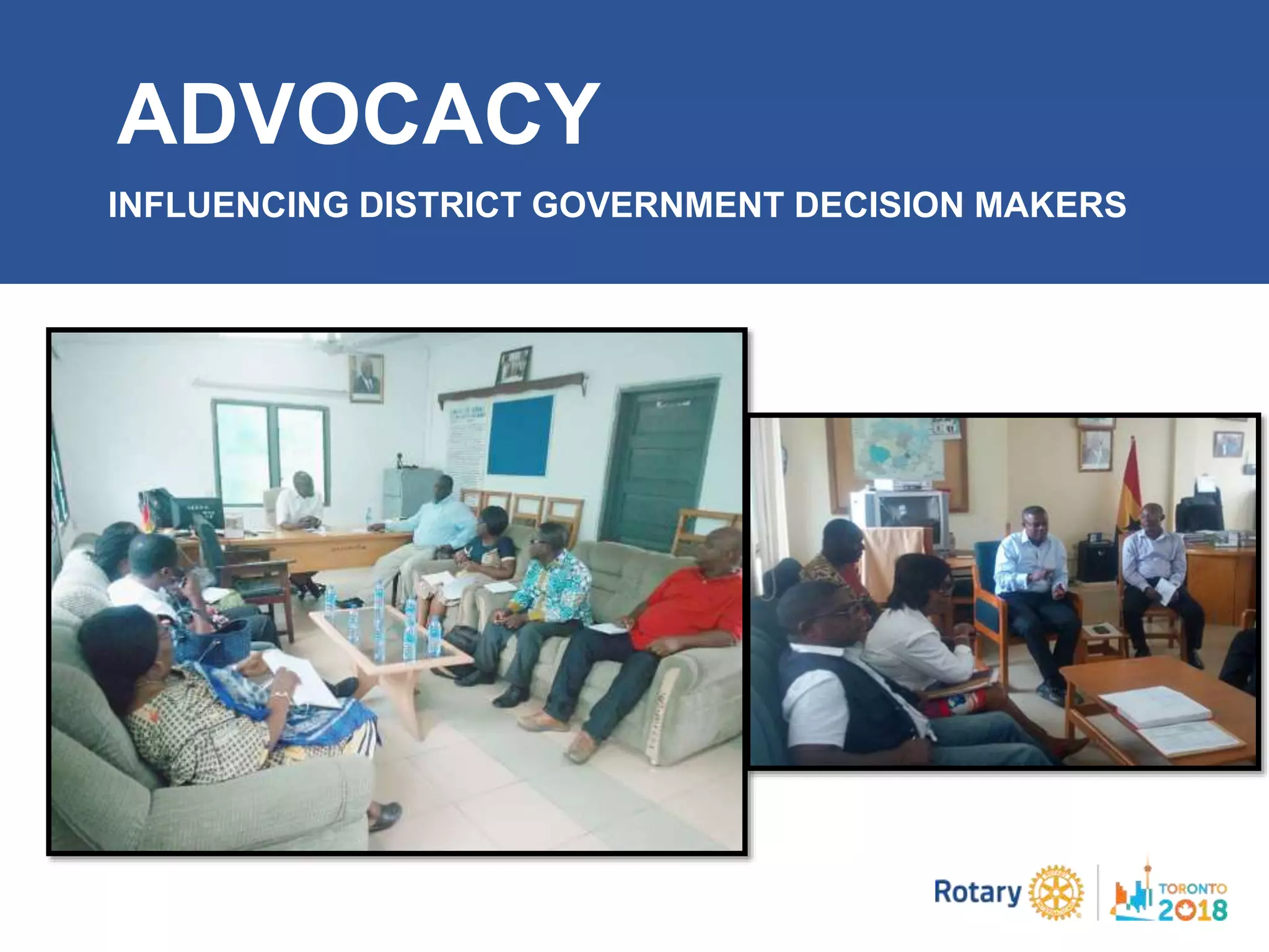 ADVOCACY
INFLUENCING DISTRICT GOVERNMENT DECISION MAKERS
 