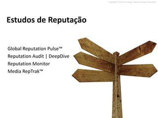Copyright © 2010 on strategy. Todos os direitos reservados.




Estudos de Reputação


Global Reputation Pulse™
Reputation Audit | DeepDive
Reputation Monitor
Media RepTrak™
 
