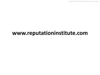 Copyright © 2010 on strategy. Todos os direitos reservados.




www.reputationinstitute.com
 