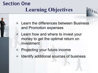 Section OneLearning ObjectivesLearn the differences between Business and Promotion expenses