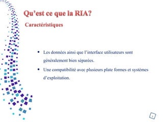 • Les données ainsi que l’interface utilisateurs sont
généralement bien séparées.
• Une compatibilité avec plusieurs plate formes et systèmes
d’exploitation.
8
 