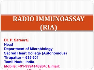 Dr. P. Saranraj
Head
Department of Microbiology
Sacred Heart College (Autonomous)
Tirupattur – 635 601
Tamil Nadu, India
Mobile: +91-9994146964; E.mail:
RADIO IMMUNOASSAY
(RIA)
 