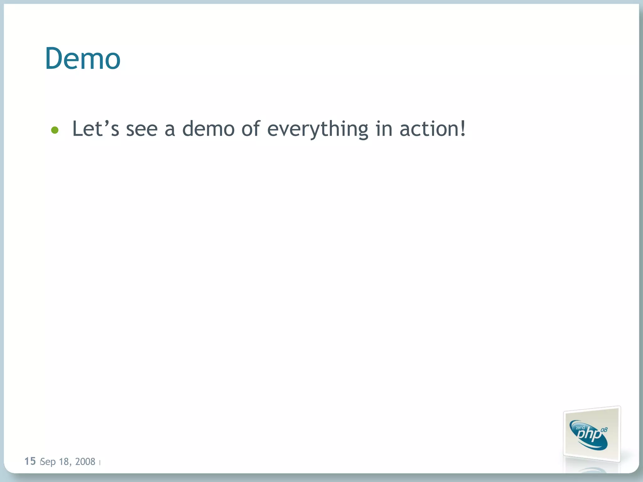 Demo Let’s see a demo of everything in action! Jun 4, 2009   |     | 