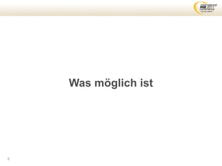 Was möglich ist




6
 
