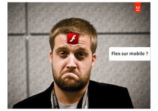 Flex sur mobile ?
 