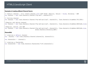 HTML5/JavaScript Client




© 2010 Adobe Systems Incorporated. All Rights Reserved. Adobe Confidential.   38
 