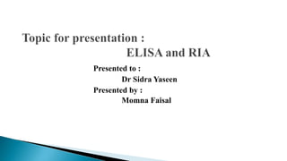Presented to :
Dr Sidra Yaseen
Presented by :
Momna Faisal
 