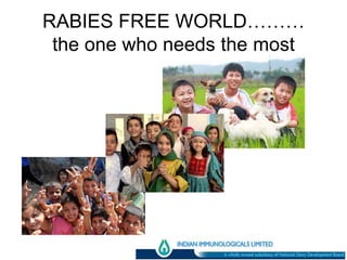 RABIES FREE WORLD………
 the one who needs the most
 