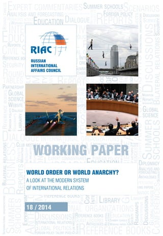 NETWORK 
PROJECTS 
EXPERT COMMENTARIES 
FOREIGN POLICY SC 
INTERNATIONAL RELATIONS 
REPORTS 
W EDUCATION 
INTERNATIONAL INTER 
ACTIVITY 
EDUCA 
CIVIL S 
GLOBAL 
SCIENCE 
BUSINESS 
DISCUSSIONS 
ANALYSIS 
AND FORECASTING 
RUSSIAN 
INTERNATIONAL 
AFFAIRS COUNCIL 
DIPLOM 
TIVITY 
POLICY TALENT POOL 
SCENARIOS 
L POLITICS 
C 
D 
LIBRARY 
SECURITY 
INTERNATIONAL 
ORGANIZATIONS 
N 
SUMMER 
SCHOOLS 
REPORTS 
SSIONS 
ANALYSIS AND FORECASTING 
INTERNATIONAL ORGANIZATIONS 
FOREIGN POLICY 
CIVIL SOCIETY 
DIALOGUE 
OGU Y 
WORLD ORDER OR WORLD ANARCHY? 
A LOOK AT THE MODERN SYSTEM 
OF INTERNATIONAL RELATIONS 
INTERNATIONAL ORGANIZATIONS 
DISCUSSIONS 
DIALOGUE 
DIALOGUE 
DIPLOMACY 
CONFERENCES 
ROUND 
TABLES 
REPOR 
SUMMER 
SCHOOLS 
LIBRARY 
SCENARIOS 
SECURITY 
MIGRATION 
PARTNERSHIP 
COMPETITIONS 
ANTHOLOGIES 
ANTHOLOGIES 
REFERENCE BOOKS 
REFERENCE BOOKS 
REFERENCE BOOKS 
WEBSITE 
GLOBAL SCIENCE 
P 
SCIENCE 
EDUCATION 
ANALYSIS AND FORECASTING 
DIPLOMACY 
GLOBAL POLITICS 
AL ORGANIZATIONS 
INTERNSHIPS 
DISCUSSIONS 
INTERNATIONAL RELATIONS 
NETWORK PROJECTS 
EXPERT COMMENTARIES L 
CONFERENCES 
CONFERENCES 
I 
ROUND TABLES 
SUMMER 
SCHOOLS 
REPORTS 
WORKING PAPERS 
GUEST LECTURES 
LIBRARY 
CLUB MEETINGS 
ROADMAPS 
SCENARIOS 
SECURITY 
BILATERAL RELATIONS 
ANTHOLOGIES 
PARTNERSHIP MIGRATION 
COMPETITIONS 
REFERENCE BOOKS 
WEBSITE 
GLOBAL SCIENCE 
CIVIL SOCIETY 
SCIENCE 
EDUCATION 
ANALYSIS AND 
FORECASTING 
DIPLOMACY 
GLOBAL POLITICS 
INTERNATIONAL ORGANIZATIONS 
FOREIGN POLICY TALENT POOL 
FOREIGN POLICY TALENT POOL 
NTERNSHIPS 
DISCUSSIONS 
Y 
DIALOGUE 
INTERNATIONAL RELATIONS 
NETWORK PROJECTS 
EXPERT COMMENTARIES 
CONFERENCES 
ROUND TABLES 
SUMMER SCHOOLS 
REPORTS 
WORKING PAPER 
GUEST LECTURES 
LIBRARY 
CLUB MEETINGS 
ROADMAPS 
SECURITY 
E 
BILATERAL RELATIONS 
MIGRATION 
PARTNERSHIP 
COMPETITIONS 
ANTHOLOGIES 
WEBSITE 
GLOBAL 
SCIENCE 
GLOBAL 
SCIENCE 
EXPERT COMMENTARIES 
CIVIL 
SOCIETY 
SCIENCE 
EDUCATION 
FOREIGN POLICY 
ANALYSIS AND FORECASTING 
DIPLOMACY 
GLOBAL POLITICS 
INTERNATIONAL ORGANIZATIONS 
FOREIGN POLICY TALENT POOL A 
INTERNSHIPS 
DIALOGUE 
S NETWORK 
PROJECTS 
EXPERT COMMENTARIES 
CONFERENCES 
SUMMER SCHOOLS 
REPORTS 
W 
GUEST LECTURES 
LIBRARY 
CLUB MEETINGS 
ROADMAPS 
SCENARIOS 
SECURITY 
ILATERAL 
ELATIONS 
MIGRATION 
PARTNERSHIP 
COMPETITIONS 
ANTHOLOGIES 
REFERENCE BOO 
WEBSITE 
ANALYSIS AND FORECASTING 
REFERENCE BOOKS 
MIGRATION 
DISCUSSIONS 
INTERNSHIPS 
CIVIL SOCIETY 
PARTNERSHIP A 
INTERNATIONAL 
ACTIVITY 
C S 
EXPERT 
COMMENTARIES 
ROADMAPS 
WORKING PAPER 
18 / 2014 
 