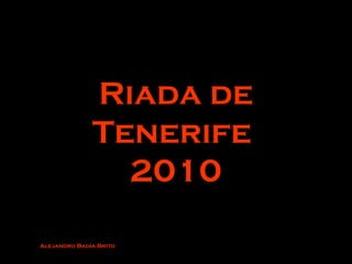 Riada de Tenerife  2010 Alejandro Badía Brito 