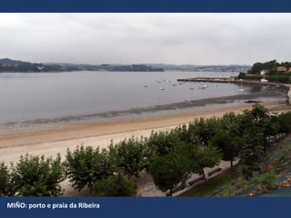 MIÑO: porto e praia da Ribeira
 