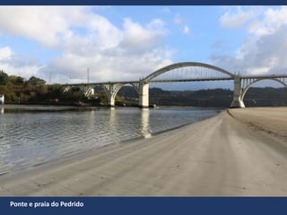 Ponte e praia do Pedrido
 