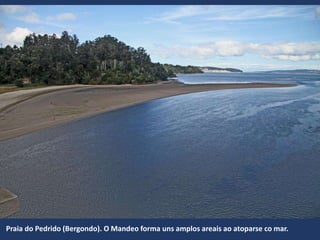 Praia do Pedrido (Bergondo). O Mandeo forma uns amplos areais ao atoparse co mar.
 