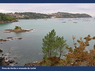 Pena da Herba e enseada de Lorbé
 