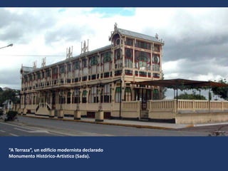 “A Terraza”, un edificio modernista declarado
Monumento Histórico-Artístico (Sada).
 