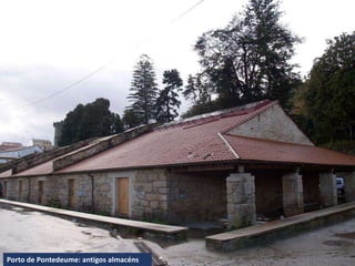 Porto de Pontedeume: antigos almacéns
 