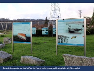 Área de interpretación das Saíñas, da Pasaxe e das embarcacións tradicionais (Bergondo)
 