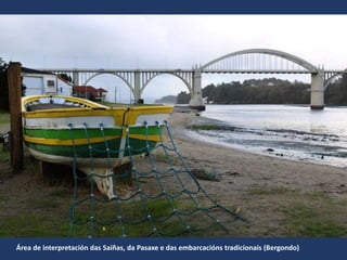 Área de interpretación das Saíñas, da Pasaxe e das embarcacións tradicionais (Bergondo)
 