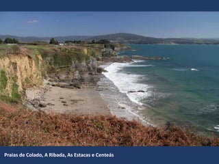 Praias de Colado, A Ribada, As Estacas e Centeás
 