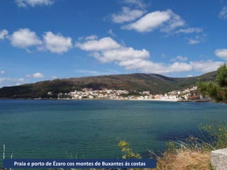 Praia e porto de Ézaro cos montes de Buxantes ás costas
 