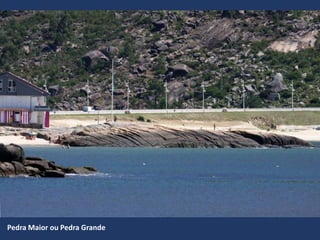 Pedra Maior ou Pedra Grande
 