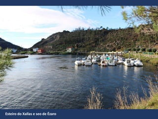 Esteiro do Xallas e seo de Ézaro
 