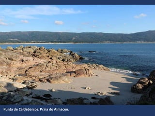 Punta de Caldebarcos. Praia do Almacén.
 