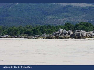 A Boca do Río. As Treituriñas.
 