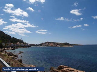 Seo de Portocubelo e porto de Lira
 