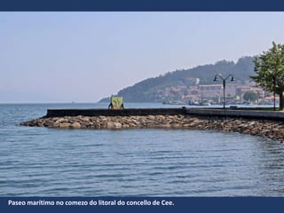 Paseo marítimo no comezo do litoral do concello de Cee.
 