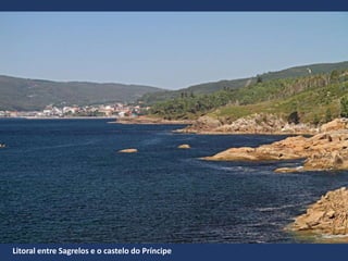 Litoral entre Sagrelos e o castelo do Príncipe
 