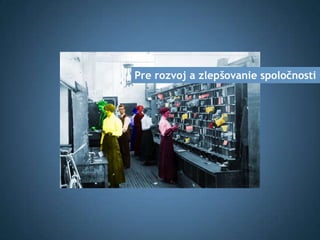 Pre rozvoj a zlepšovanie spoločnosti
 