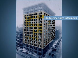 Sledujeme toky informácií
 