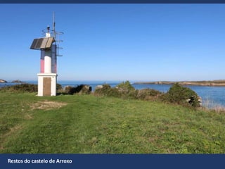 Restos do castelo de Arroxo
 