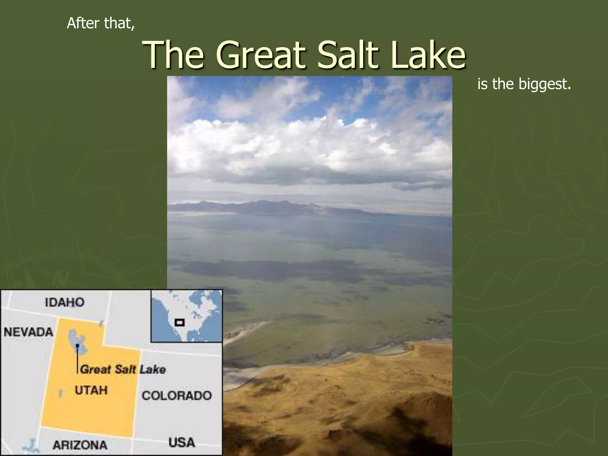 After that,

              The Great Salt Lake
                                    is the biggest.
 
